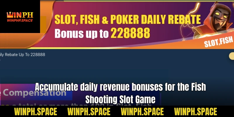 Accumulate daily revenue bonuses for the Fish Shooting Slot Game