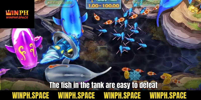 The fish in the tank are easy to defeat